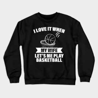 I Love It When My Mom Lets Me Play Basketball Gift Crewneck Sweatshirt